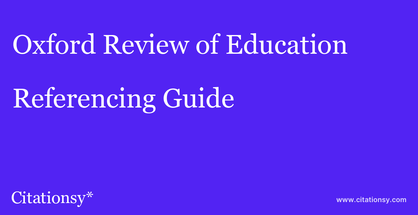 cite Oxford Review of Education  — Referencing Guide